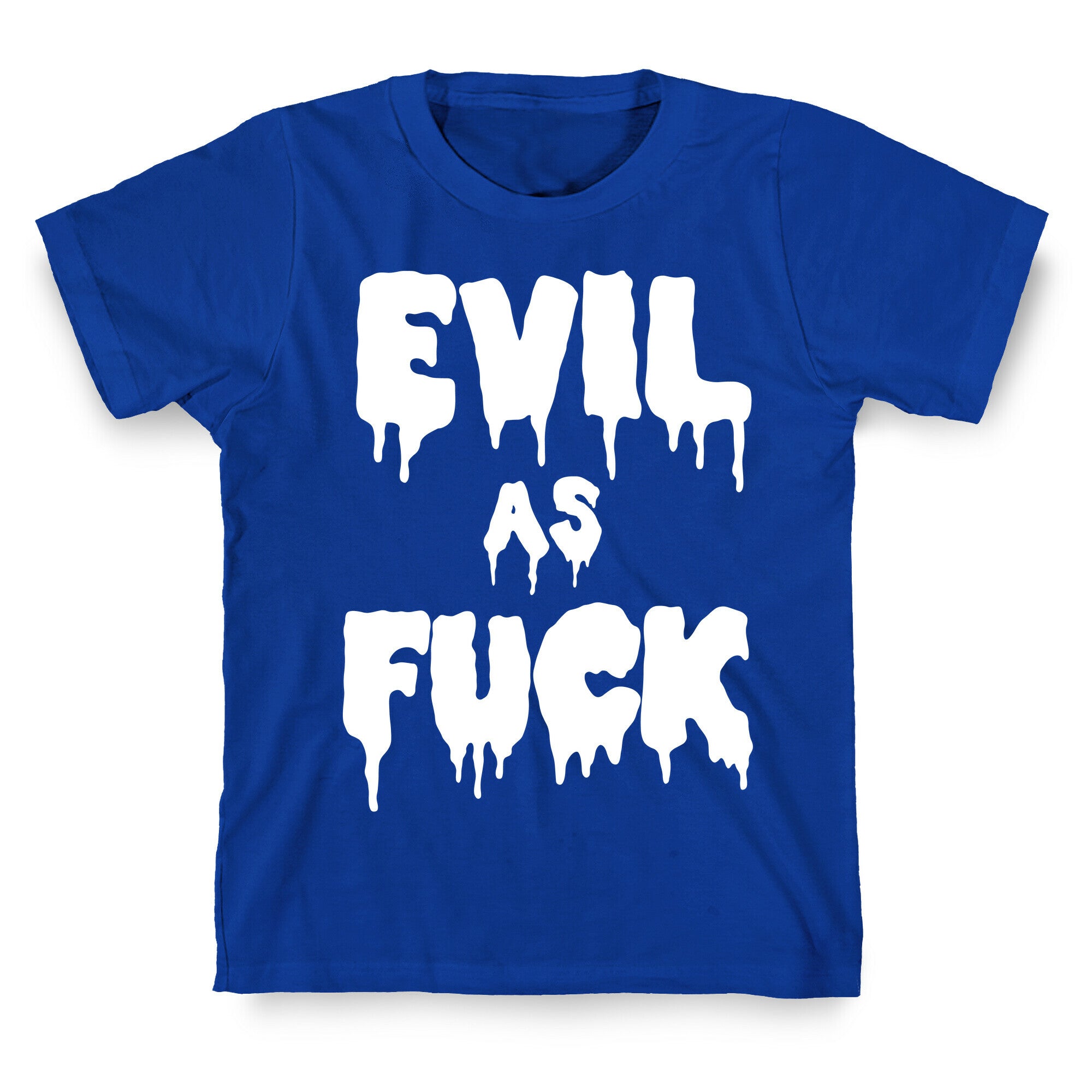Evil As Fuck T-Shirt